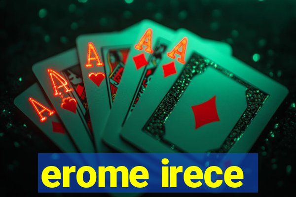 erome irece